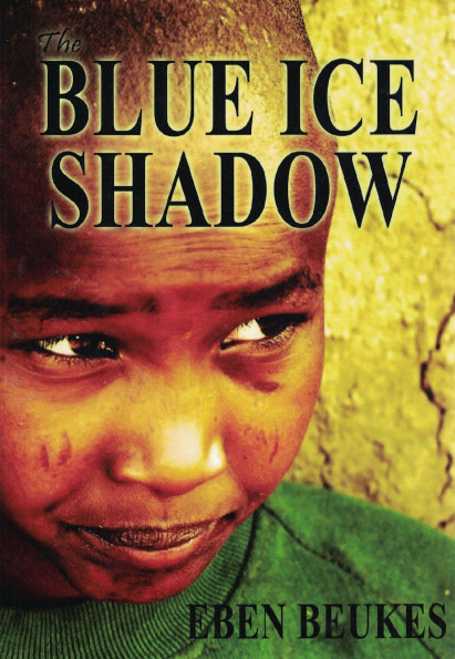 The Blue Ice Shadow - Novels by Eben Beukes